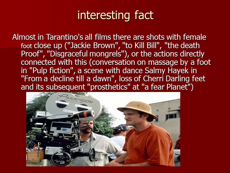 interesting fact Almost in Tarantino's all films there are shots with female foot close